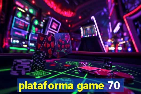 plataforma game 70